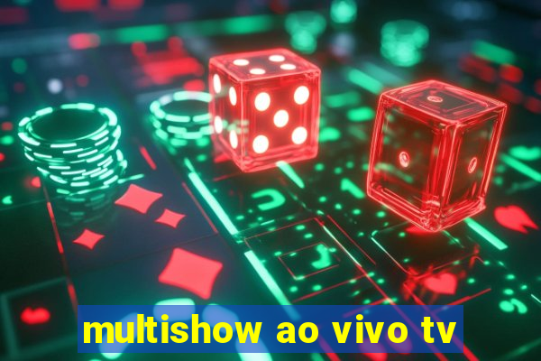 multishow ao vivo tv